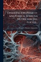 Dissertacion Phisico Anatomica: Sobre La Nutricion Del Foetus 1272047865 Book Cover