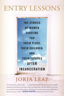 Entry Lessons: The Stories of Women Fighting for Their Place, Their Children, and Their Futures After Incarceration 080702287X Book Cover