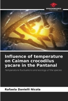 Influence of temperature on Caiman crocodilus yacare in the Pantanal 6208179661 Book Cover