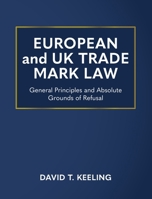 European and UK Trade Mark Law: General Principles and Absolute Grounds of Refusal 180541481X Book Cover