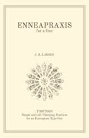 Enneapraxis for a One: 13 Simple and Life-Changing Practices for an Enneagram Type One 0999552643 Book Cover