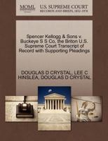 Spencer Kellogg & Sons v. Buckeye S S Co, the Briton U.S. Supreme Court Transcript of Record with Supporting Pleadings 1270260189 Book Cover