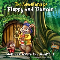 The Adventures of Floppy and Duncan: Home is Where the Heart is B0GZCLSS2V Book Cover