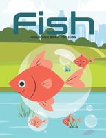 Fish Coloring Book For Kids: This Coloring Book Helps To Remove The Stress And Give You Relaxation. B09DJGQZCL Book Cover