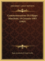 Commemorazione Di Filippo Marchetti, 19 Gennaio 1903 (1903) 1169502857 Book Cover