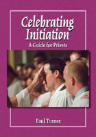 Celebrating Initiation: A Guide for Priests 1584593415 Book Cover