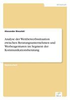 Analyse Der Wettbewerbssituation Zwischen Beratungsunternehmen Und Werbeagenturen Im Segment Der Kommunikationsberatung 3838618009 Book Cover