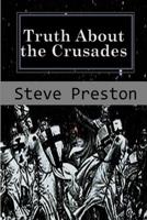 Truth About the Crusades: Who Caused the Crusades? 1095572431 Book Cover