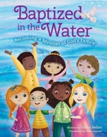 Baptized in the Water: Becoming a Member of God's Family 0310734134 Book Cover