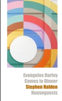 Evangelos Darley Comes to Dinner & Houseguests 1470928108 Book Cover
