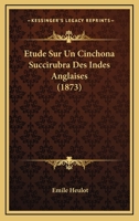 Etude Sur Un Cinchona Succirubra Des Indes Anglaises (1873) 1120411130 Book Cover