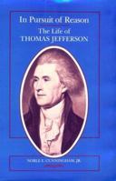 In Pursuit of Reason: The Life of Thomas Jefferson 0345353803 Book Cover