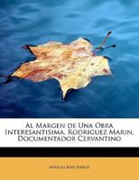 Al Margen de Una Obra Interesantisima. Rodriguez Marin, Documentador Cervantino 0469473932 Book Cover