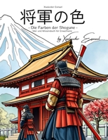 Die Farben der Shogune: Mal- und Wissensbuch für Erwachsene (German Edition) B0F1ZLD1S2 Book Cover
