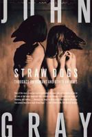 Straw Dogs: Thoughts on Humans and Other Animals 0374270937 Book Cover