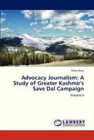 Advocacy Journalism: A Study of Greater Kashmir's Save Dal Campaign: Volume II 3659331260 Book Cover