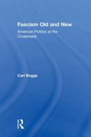 Fascism Old and New: American Politics at the Crossroads 1138485330 Book Cover