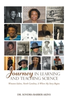 Journey in Learning and Teaching Science: Winston-Salem, North Carolina, Is Where My Story Begins B0CV6493W3 Book Cover