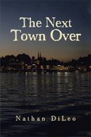 The Next Town Over 198451329X Book Cover