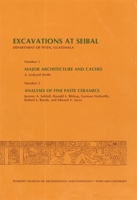 Excavations at Seibal, Department of Peten, Guatemala, III, 1. Major Architecture and Caches. 2. Analyses of Fine Paste Ceramics (Peabody Museum Memoirs) 0873656873 Book Cover