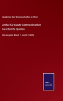 Archiv für Kunde österreichischer Geschichts-Quellen: Dreissigster Band. 1. und 2. Hälfte 3375035381 Book Cover