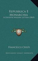 Repubblica E Monarchia: A Giuseppe Mazzini Lettera (1865) 1286603595 Book Cover