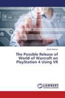 The Possible Release of World of Warcraft on PlayStation 4 Using VR 3659762296 Book Cover