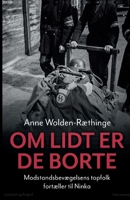 Om lidt er de borte - Modstandsbevægelsens topfolk fortæller til Ninka null Book Cover