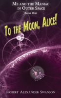 To the Moon, Alice! 1948824329 Book Cover