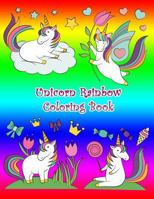 Unicorn Rainbow Coloring Book: Children Coloring Contributes to better handwriting 1798789027 Book Cover