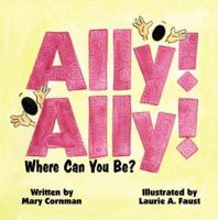 Ally! Ally! Where Can You Be? 1412077729 Book Cover