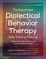 The Expanded Dialectical Behavior Therapy Skills Training Manual, 3rd Edition 1683738292 Book Cover