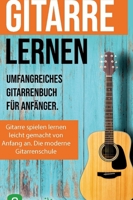 Gitarre lernen für Anfänger und Wiedereinsteiger: Gitarrenbuch für Erwachsene mit QR-Codes zu Videos, über 15 Songs und Live Kursen (German Edition) 3949891463 Book Cover