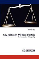 Gay Rights In Modern Politics: The Devastation of Inequality 3838347773 Book Cover