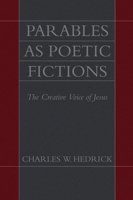 Parables as Poetic Fictions: The Creative Voice of Jesus 0913573906 Book Cover