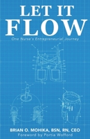 Let It Flow: One Nurse’s Entrepreneurial Journey B08VBS4266 Book Cover