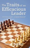 The Traits of an Effective and Efficacious Leader B0G319NHNQ Book Cover