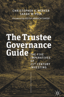 The Trustee Governance Guide: The Five Imperatives of 21st Century Investing 3030210871 Book Cover