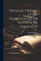 Nicolas Oresme Et Les Astrologues De La Cour De Charles V 1021392340 Book Cover