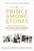 A Prince Among Stones: That Business with the Rolling Stones and Other Adventures 1620400340 Book Cover