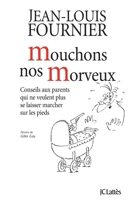 Mouchons nos morveux : conseils aux parents qui ne veulent plus se laisser marcher sur les pieds 2709638401 Book Cover