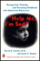 Help Me, I'm Sad: Recognizing, Treating, and Preventing Childhood and Adolescent Depression 0670865478 Book Cover