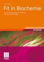 Fit in Biochemie: Das Prufungstraining Fur Mediziner, Chemiker Und Biologen 3834807273 Book Cover