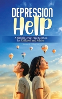 Depression Help: A Simple Drug-Free Method for Children and Adults 1919382224 Book Cover