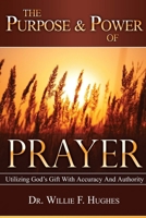 The Power and Purpose of Prayer 1450756069 Book Cover