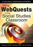 Using WebQuests in the Social Studies Classroom: A Culturally Responsive Approach 1412959519 Book Cover