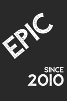 Epic Since 2010 Notebook Birthday Gift: Lined Notebook / Journal Gift, 120 Pages, 6x9, Soft Cover, Matte Finish 1676063471 Book Cover