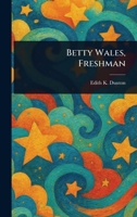 Betty Wales, Freshman 1023390256 Book Cover