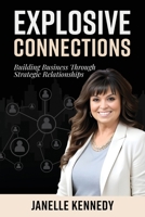 Explosive Connections: Building Business Through Strategic Relationships 1968061797 Book Cover