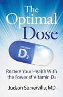 The Optimal Dose: Restore Your Health with the Power of Vitamin D3 1732655006 Book Cover